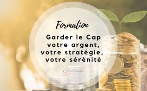 Formation Garder le Cap votre argent, votre stratégie, votre sérénité