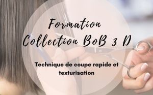 COLLECTION BOB 3 D : Technique de coupe rapide et texturisation